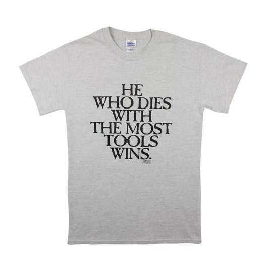 He who dies with the most tools wins